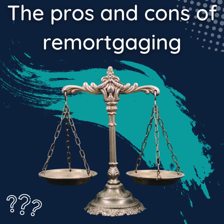 Pros and cons of remortgaging